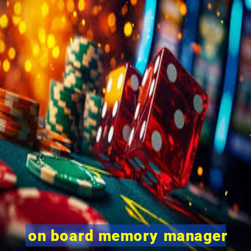 on board memory manager